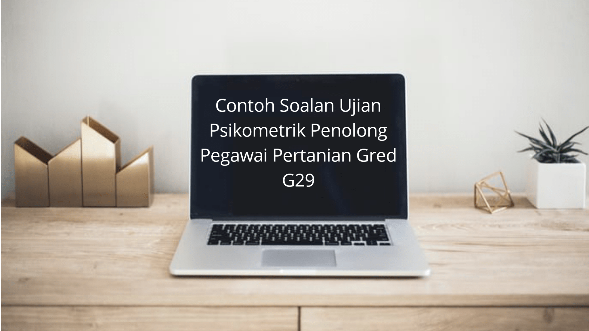 Contoh Soalan Ujian Psikometrik Penolong Pegawai Pertanian Gred G29