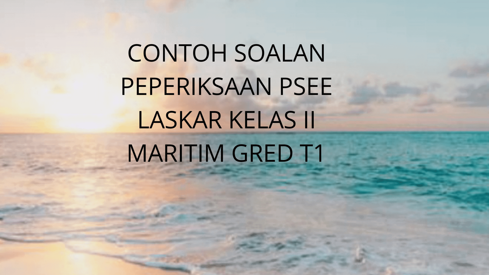 Contoh Soalan Peperiksaan Laskar Kelas II Maritim Gred T1 - Kerjaya ...