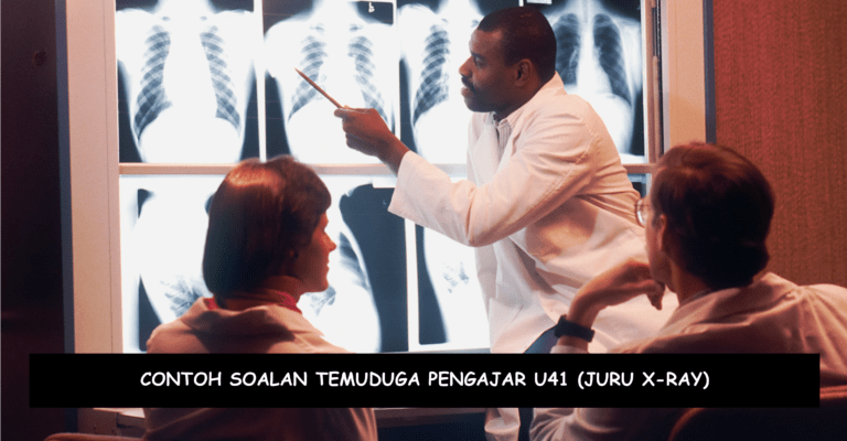 Contoh Soalan Temuduga Pengajar U41 (Juru XRay)