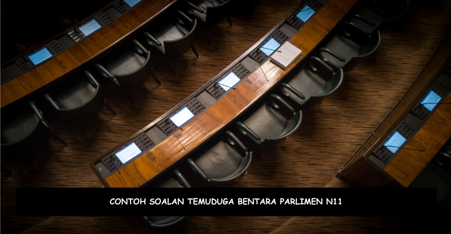 Contoh Soalan Temuduga Bentara Parlimen N11